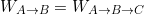 \[W_{A\rightarrow B}=W_{A\rightarrow B\rightarrow C}\]