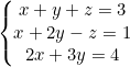 \[\left\{\begin{matrix}x+y+z=3\\x+2y-z=1\\2x+3y=4\end{matrix}\right.\]