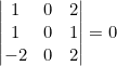 \left|\begin{matrix}1&0&2\\1&0&1\\-2&0&2\end{matrix}\right|=0