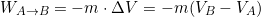 \[W_{A\rightarrow B}=-m\cdot \Delta V=-m(V_B-V_A)\]