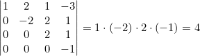 \left|\begin{matrix}1&2&1&-3\\0&-2&2&1\\0&0&2&1\\0&0&0&-1\end{matrix}\right|=1\cdot(-2)\cdot2\cdot(-1)=4