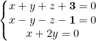 \[\left\{\begin{matrix}x+y+z+\mathbf{3}=0\\x-y-z-\mathbf{1}=0\\x+2y=0\end{matrix}\right.\]