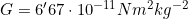 G=6'67\cdot10^{-11}Nm^2 kg^{-2}