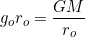 \[g_or_o=\dfrac{GM}{r_o}\]