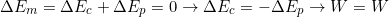 \[\Delta E_m=\Delta E_c+\Delta E_p=0\rightarrow\Delta E_c=-\Delta E_p\rightarrow W=W\]